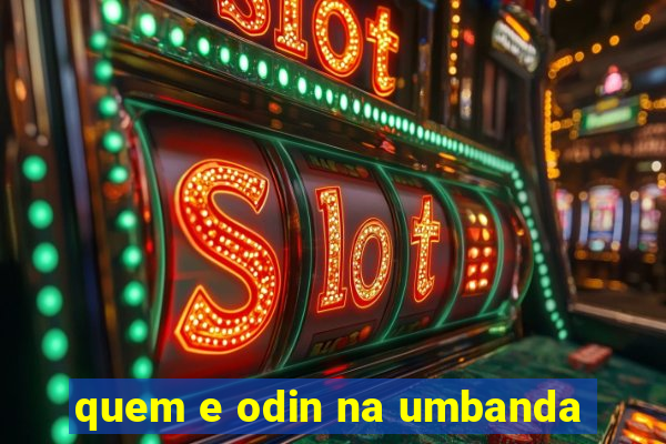 quem e odin na umbanda